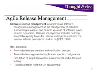 Agile Release Management
 Software release management, also known as software
   configuration management, is the manageme...