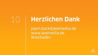 10

Herzlichen Dank
joern.bock@aoemedia.de
www.aoemedia.de
Wiesbaden

 