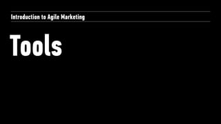 Tools
Introduction to Agile Marketing
 