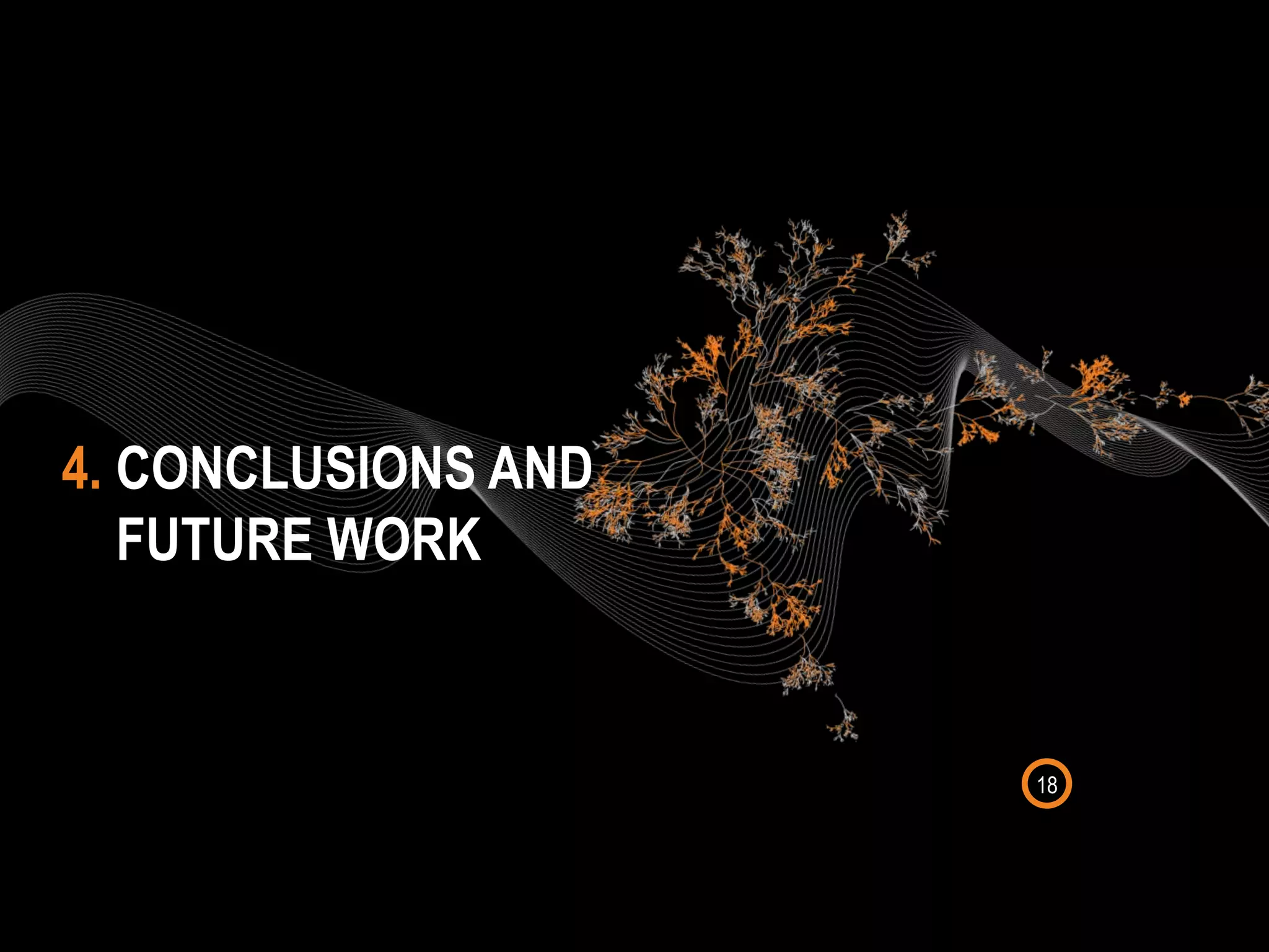 4. CONCLUSIONS AND
FUTURE WORK
18
 