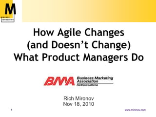 How Agile Changes (and Doesn’t Change) What Product Managers Do Rich MironovNov 18, 2010 