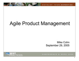 Agile Product Management
Mike Cohn
September 29, 2005
1
 