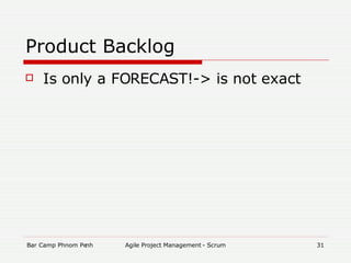 Product Backlog Is only a FORECAST!-> is not exact 