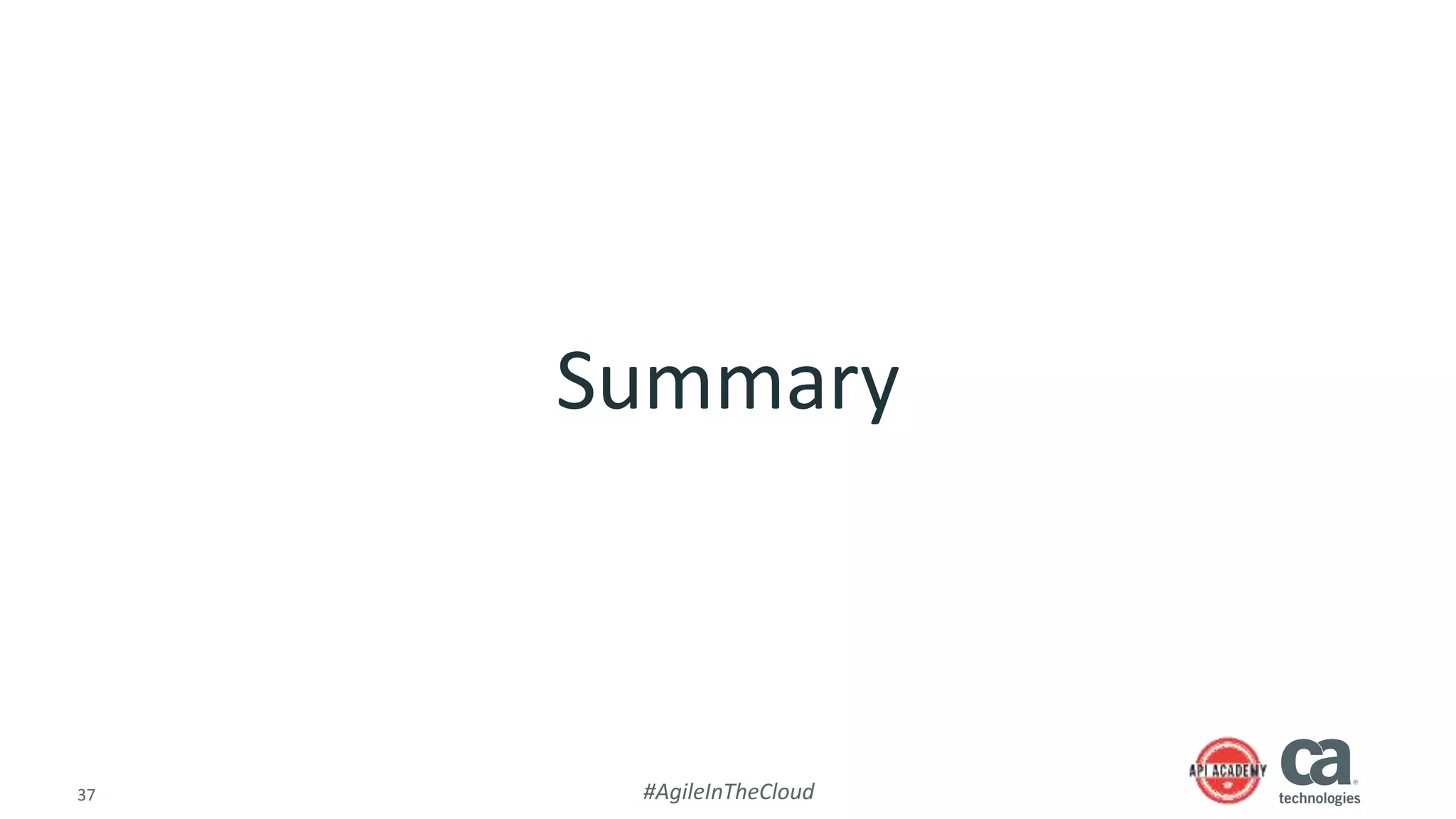 37 #AgileInTheCloud
Summary
 