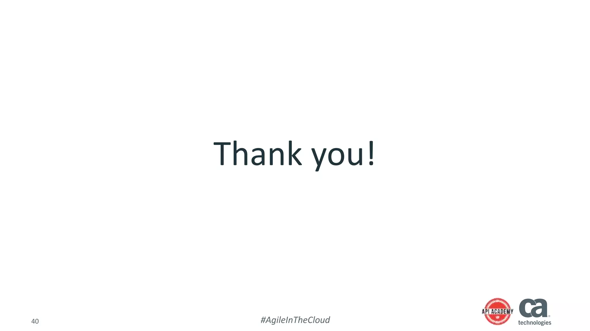 40 #AgileInTheCloud
Thank you!
 