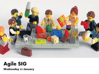 Agile SIG
Wednesday 25 January
 