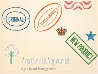 Agile Talent Management
Department´s
dashboard,
unit, brand, office,
etc...
...every level of the
organization has his
own...
