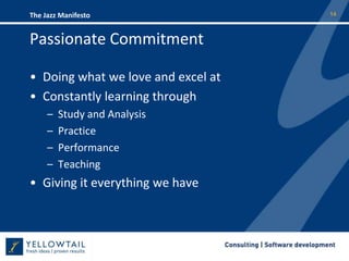 Passionate CommitmentDoing what we love and excel atConstantly learning throughStudy and AnalysisPracticePerformanceTeachingGiving it everything we have