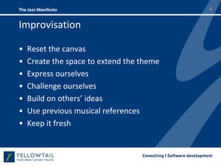 ImprovisationReset the canvasCreate the space to extend the themeExpress ourselvesChallenge ourselvesBuild on others’ ideasUse previous musical referencesKeep it fresh