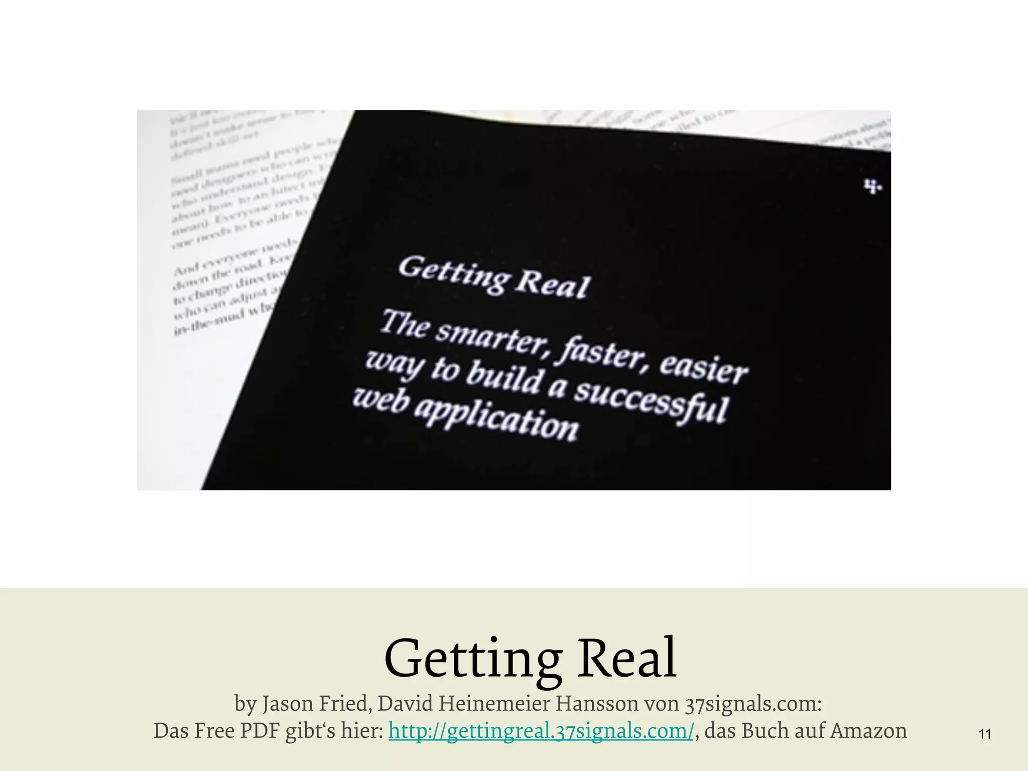 Getting Real

by Jason Fried, David Heinemeier Hansson von 37signals.com:
Das Free PDF gibt‘s hier: http://gettingreal.37signals.com/, das Buch auf Amazon

11

 