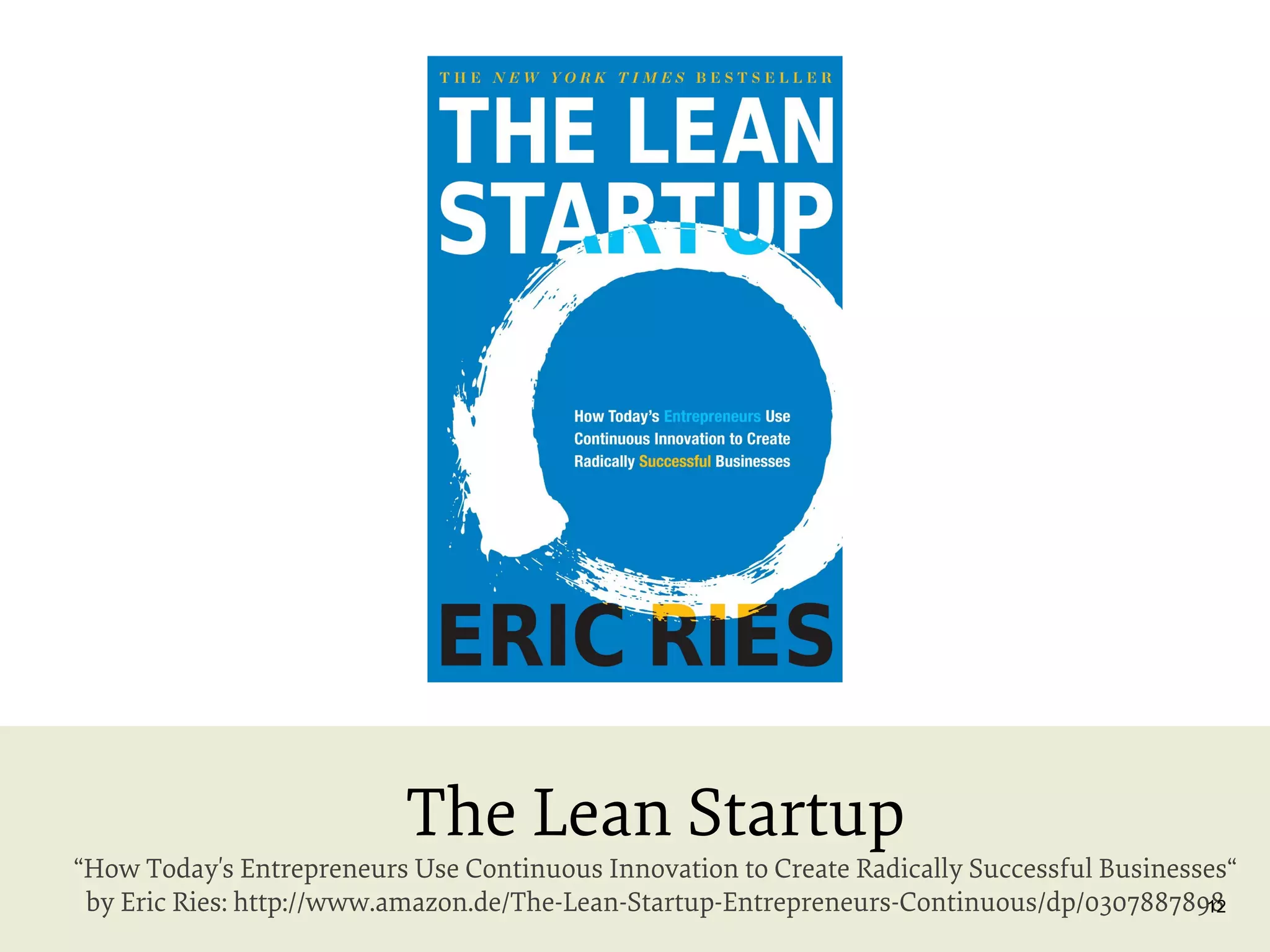 The Lean Startup

“How Today's Entrepreneurs Use Continuous Innovation to Create Radically Successful Businesses“
by Eric Ries: http://www.amazon.de/The-Lean-Startup-Entrepreneurs-Continuous/dp/0307887898
12

 