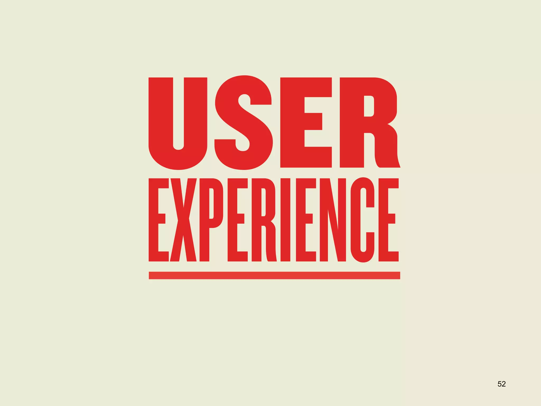 USER
EXPERIENCE

52

 