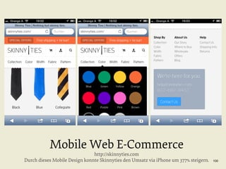 Mobile Web E-Commerce

http://skinnyties.com
Durch dieses Mobile Design konnte Skinnyties den Umsatz via iPhone um 377% steigern.

100

 