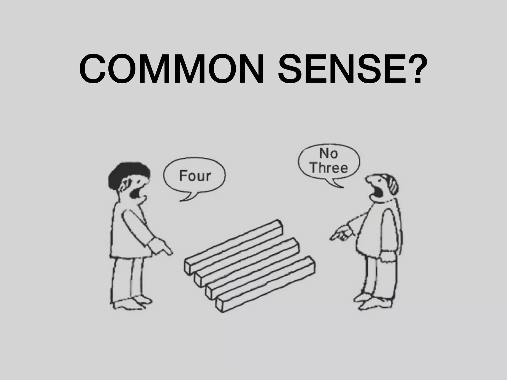 COMMON SENSE?
 