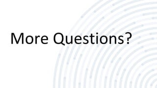 More Questions?
 