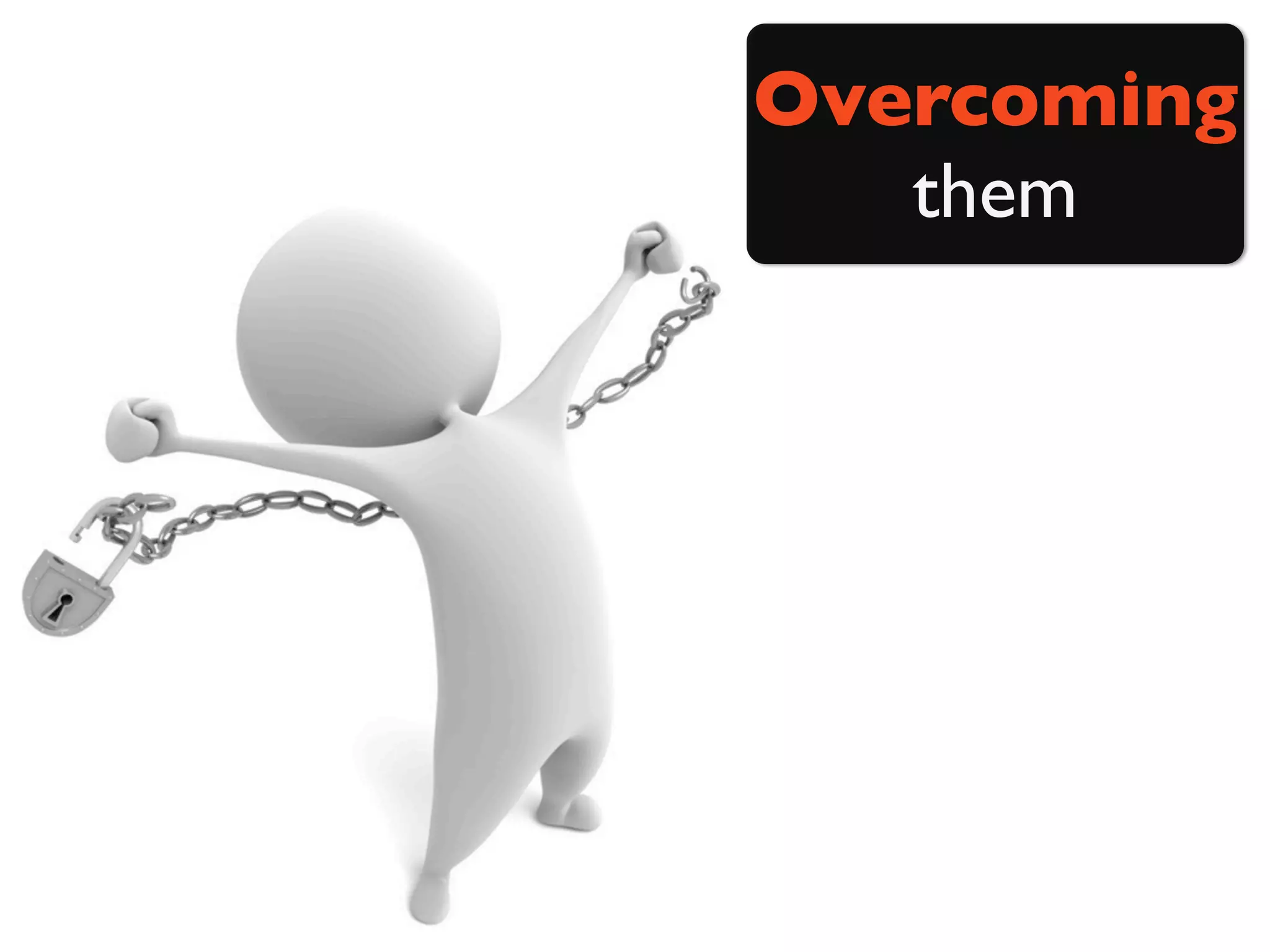 Overcoming
   them
 