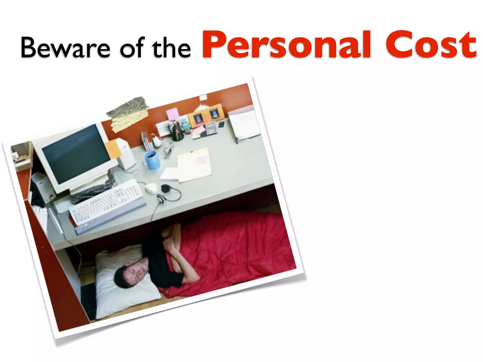Beware of the Personal   Cost
 