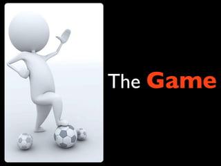 The Game
 