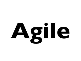 Agile
 
