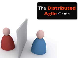 The Distributed
  Agile Game
 