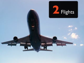 2 Flights
 