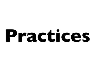 Practices
 