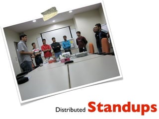 Distributed   Standups
 