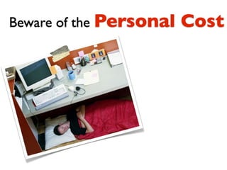 Beware of the Personal   Cost
 