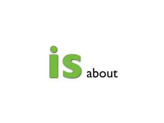 is   about
 