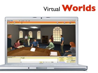 Virtual Worlds
 