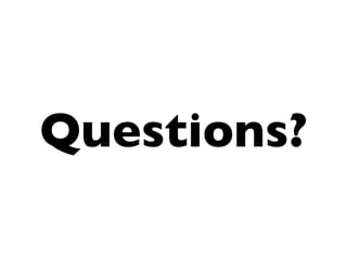 Questions?
 