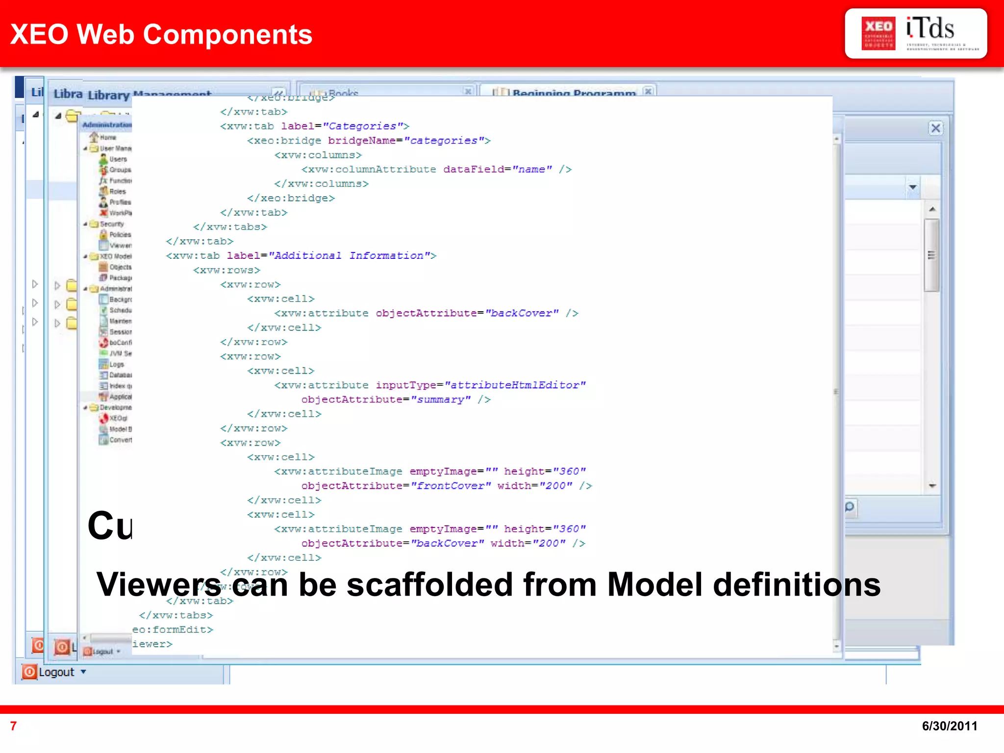 AgendaXEO Web ComponentsXEO Viewers – Containers for XEO Web ComponentsMainEditListLookupCustomViewers can be scaffolded from Model definitions6/20/20117