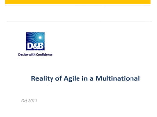 Reality of Agile in a Multinational

Oct 2011
 