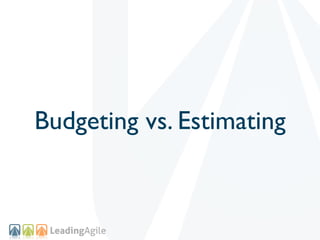 Budgeting vs. Estimating
 