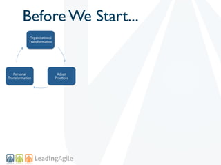 Before We Start...
            Organiza(onal+
            Transforma(on+




   Personal+                  Adopt++
Transforma(on+               Prac(ces+
 