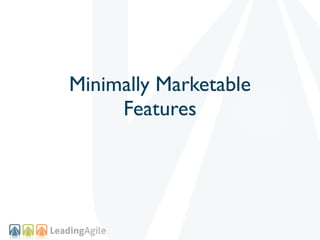 Minimally Marketable
     Features
 