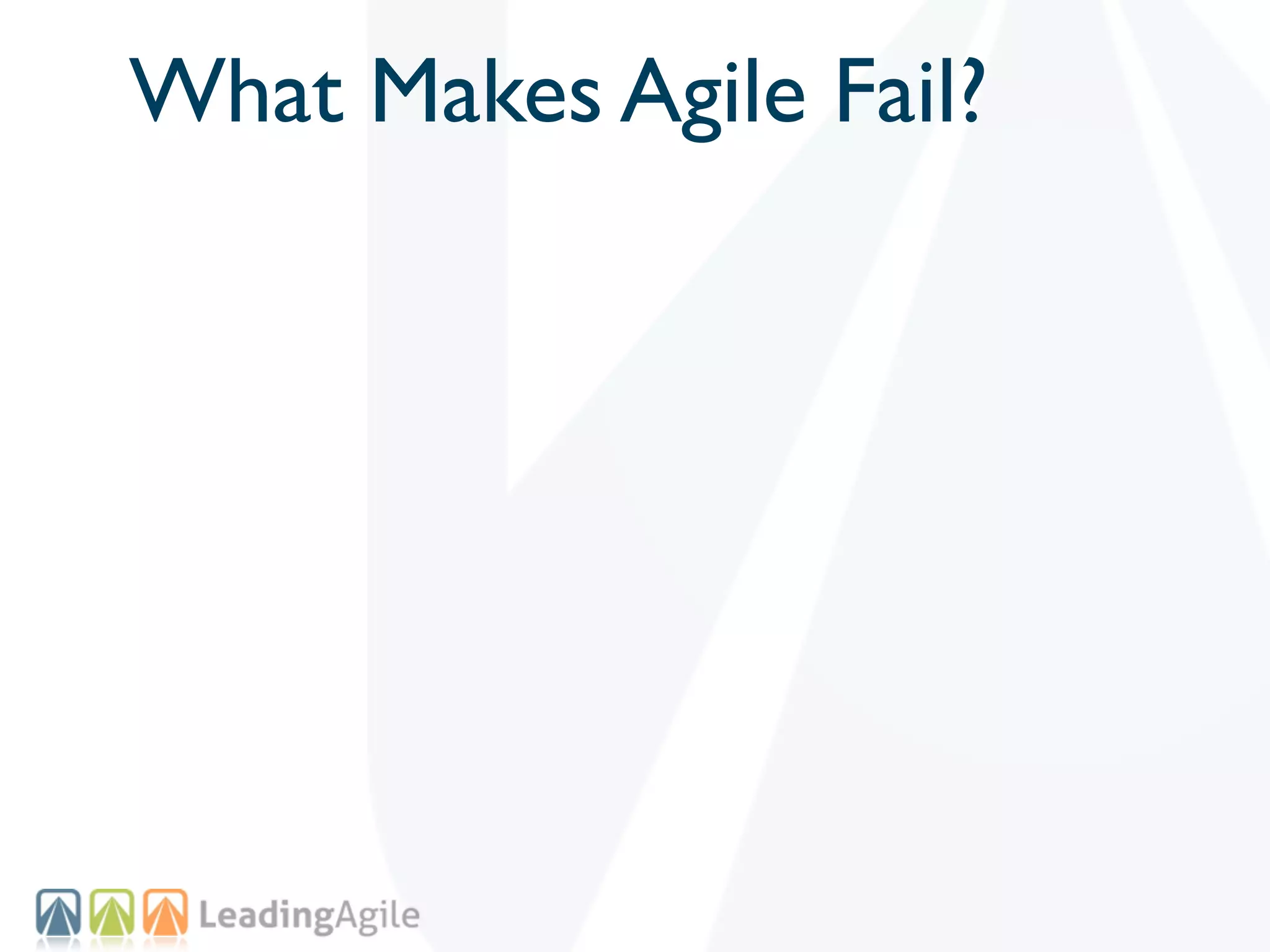 What Makes Agile Fail?
 