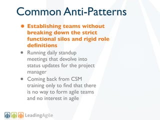 Common Anti-Patterns
• Establishing teams without
    breaking down the strict
    functional silos and rigid role
    deﬁ...