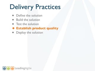 Delivery Practices
• Deﬁne the solution
• Build the solution
• Test the solution
• Establish product quality
• Deploy the ...