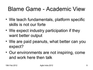 Blame Game - Academic View <ul><li>We teach fundamentals, platform specific skills is not our forte </li></ul><ul><li>We e...