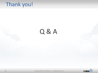 Thank you!



                       Q&A




17            Copyright ©2012 CollabNet, Inc. All Rights Reserved.
 