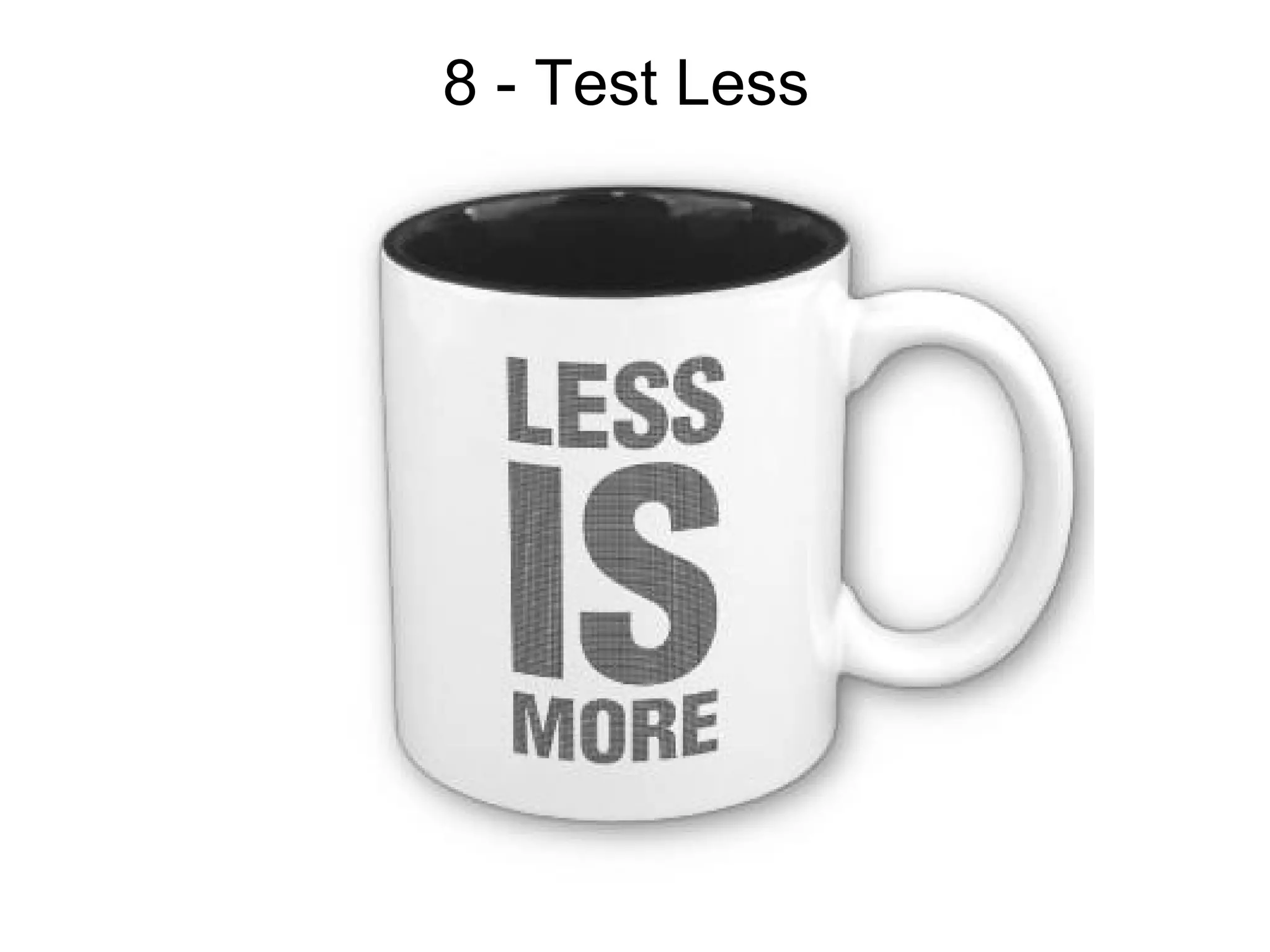 8 - Test Less
 