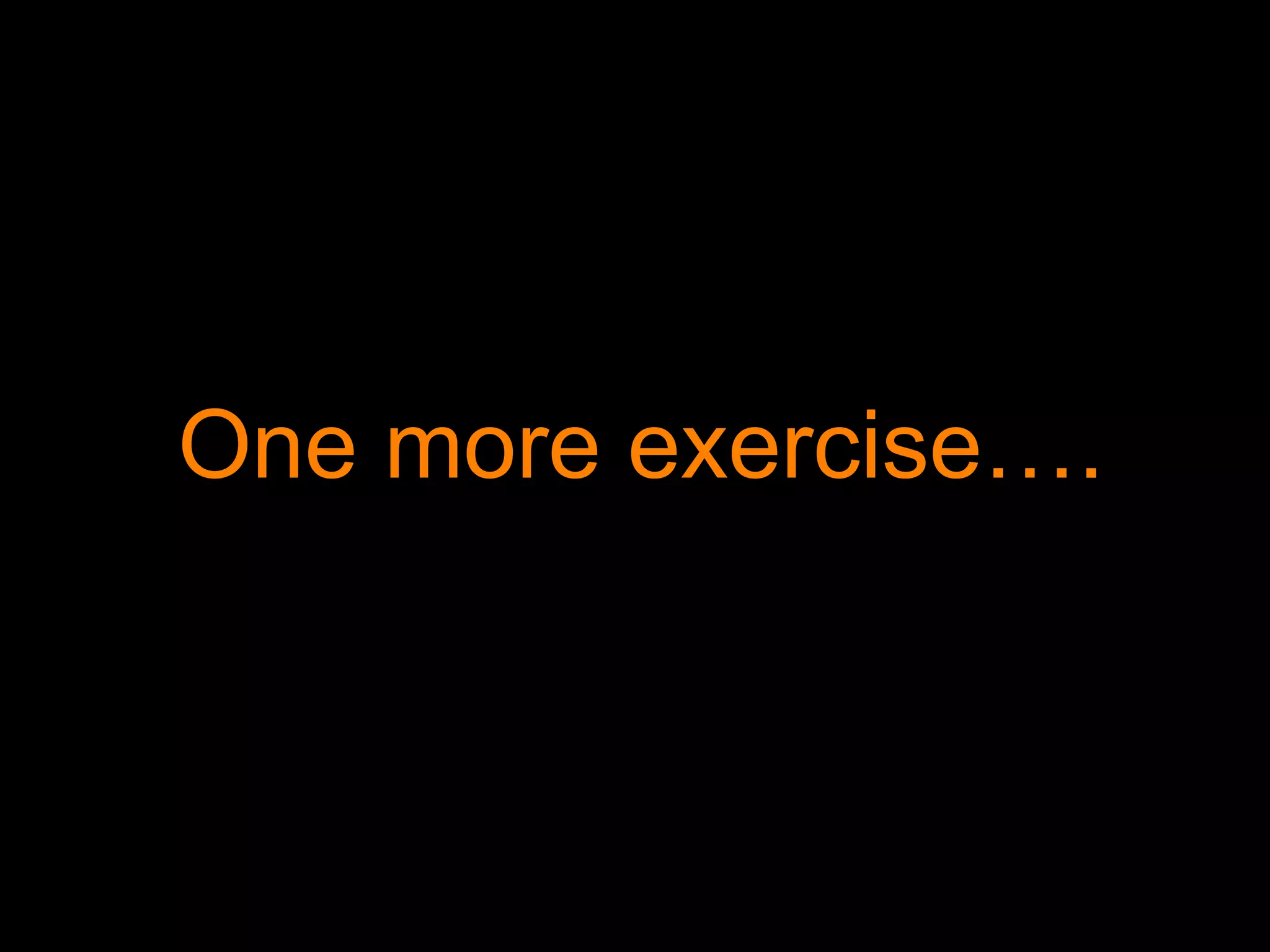 One more exercise….
 