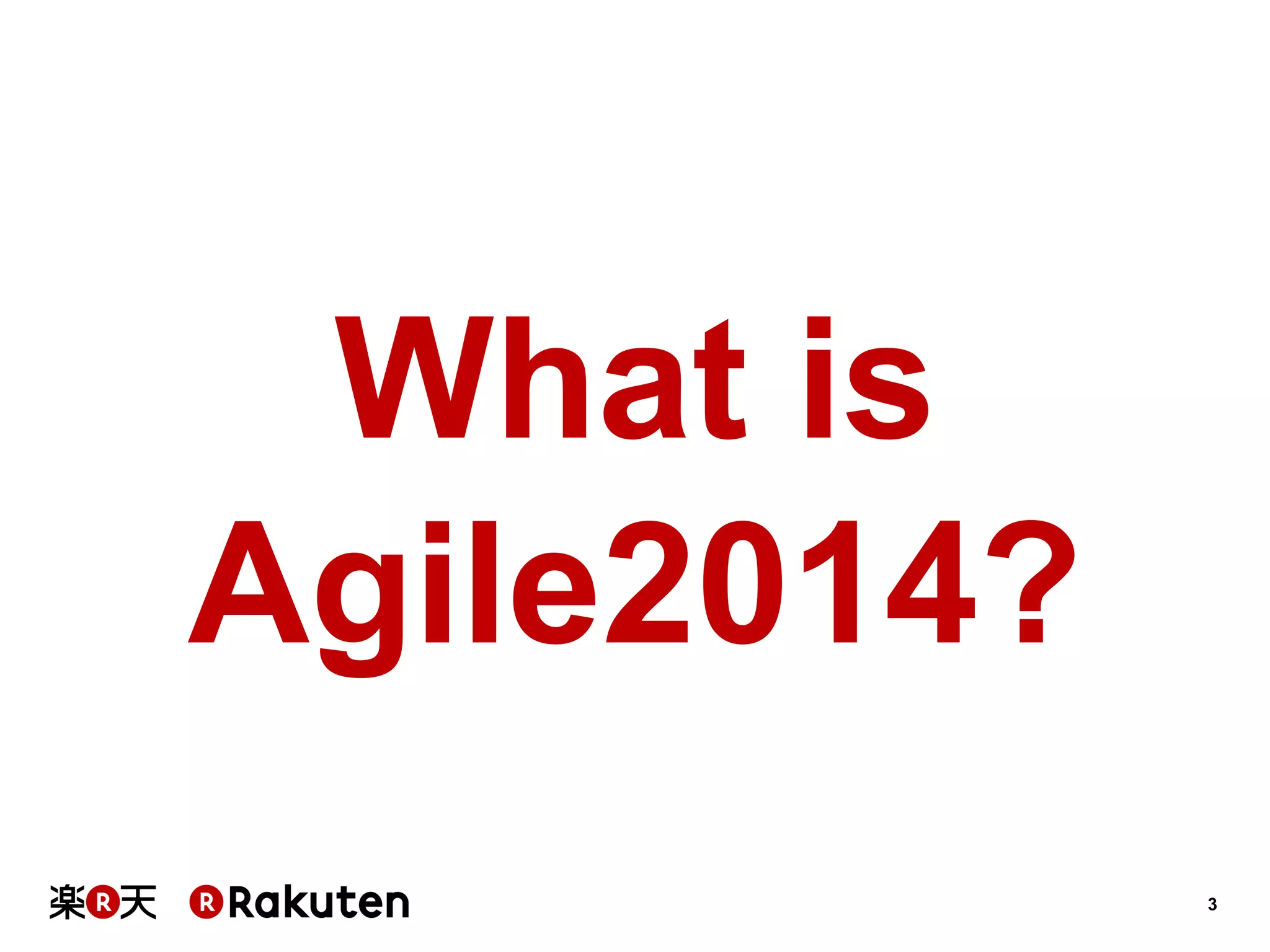 3 
What is Agile2014?  