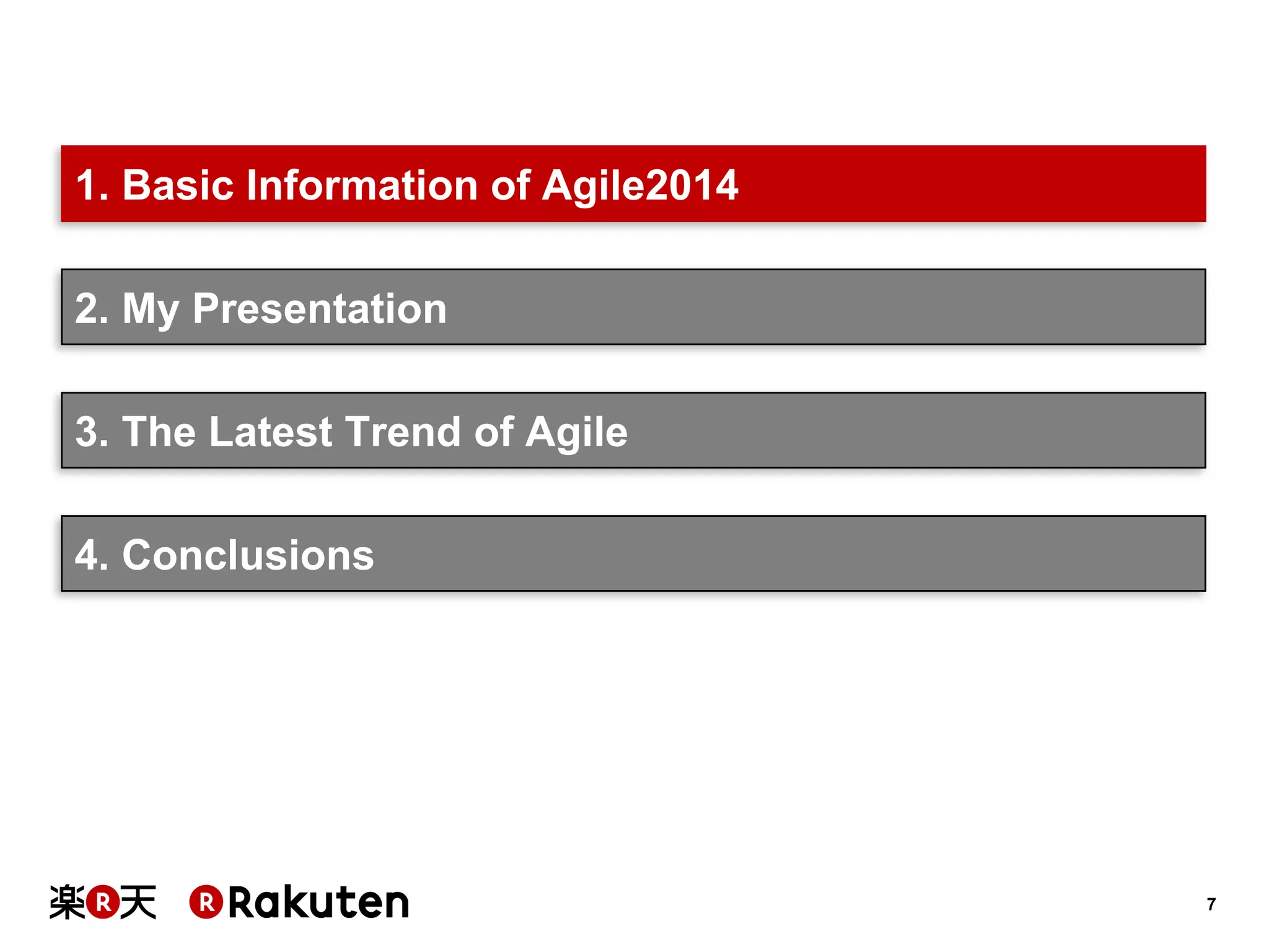 7 
1. Basic Information of Agile2014 
3. The Latest Trend of Agile 
2. My Presentation 
4. Conclusions  