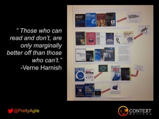 ” Those who can
read and don’t, are
only marginally
better off than those
who can’t.”
-Verne Harnish
 
