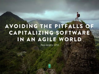 AVOIDING THE PITFALLS OF
CAPITALIZING SOFTWARE
IN AN AGILE WORLD
 