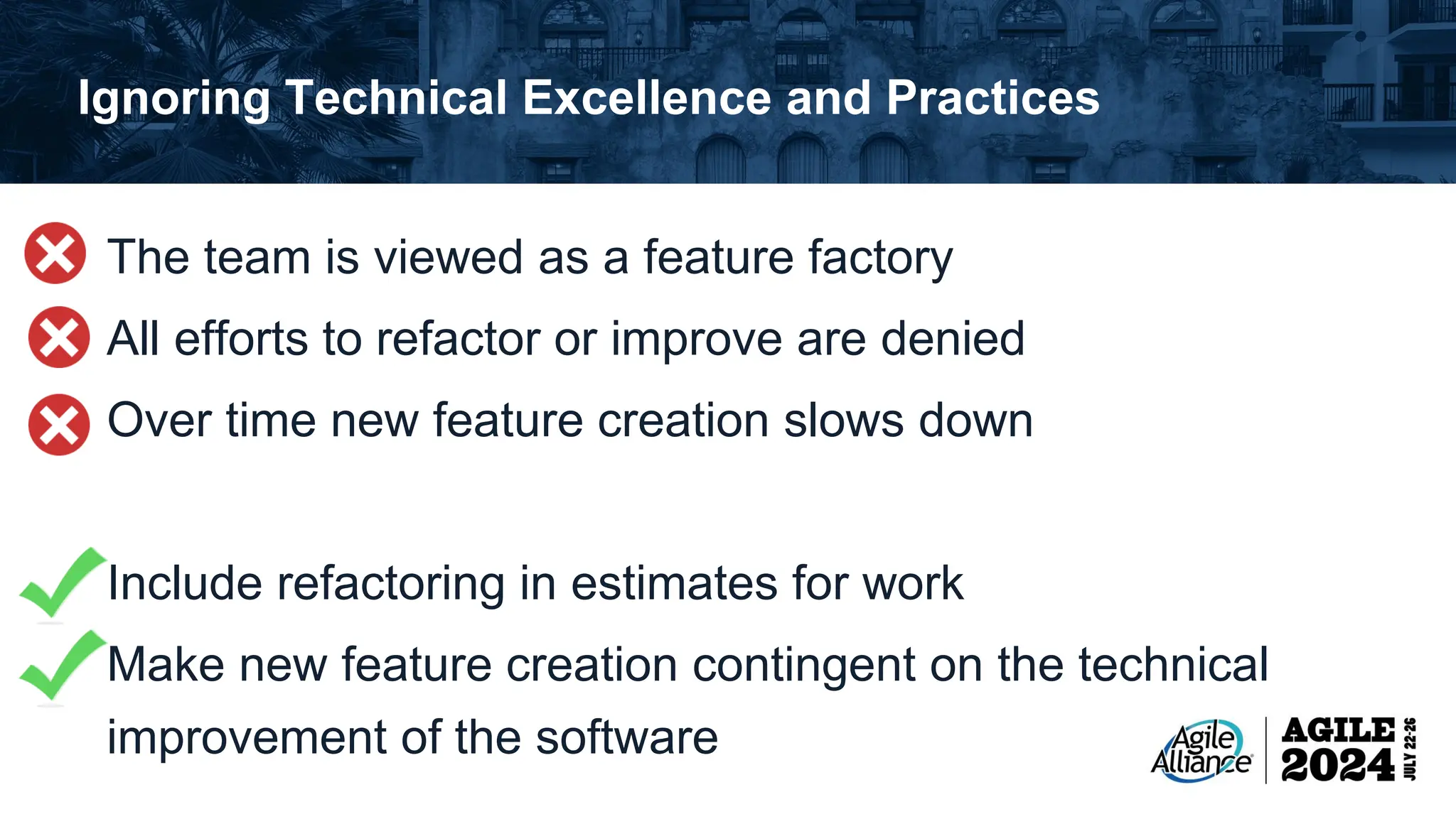 Ignoring Technical Excellence and Practices The team is viewed as a feature factory All efforts to refactor or improve are denied Over time new feature creation slows down Include refactoring in estimates for work Make new feature creation contingent on the technical improvement of the software 