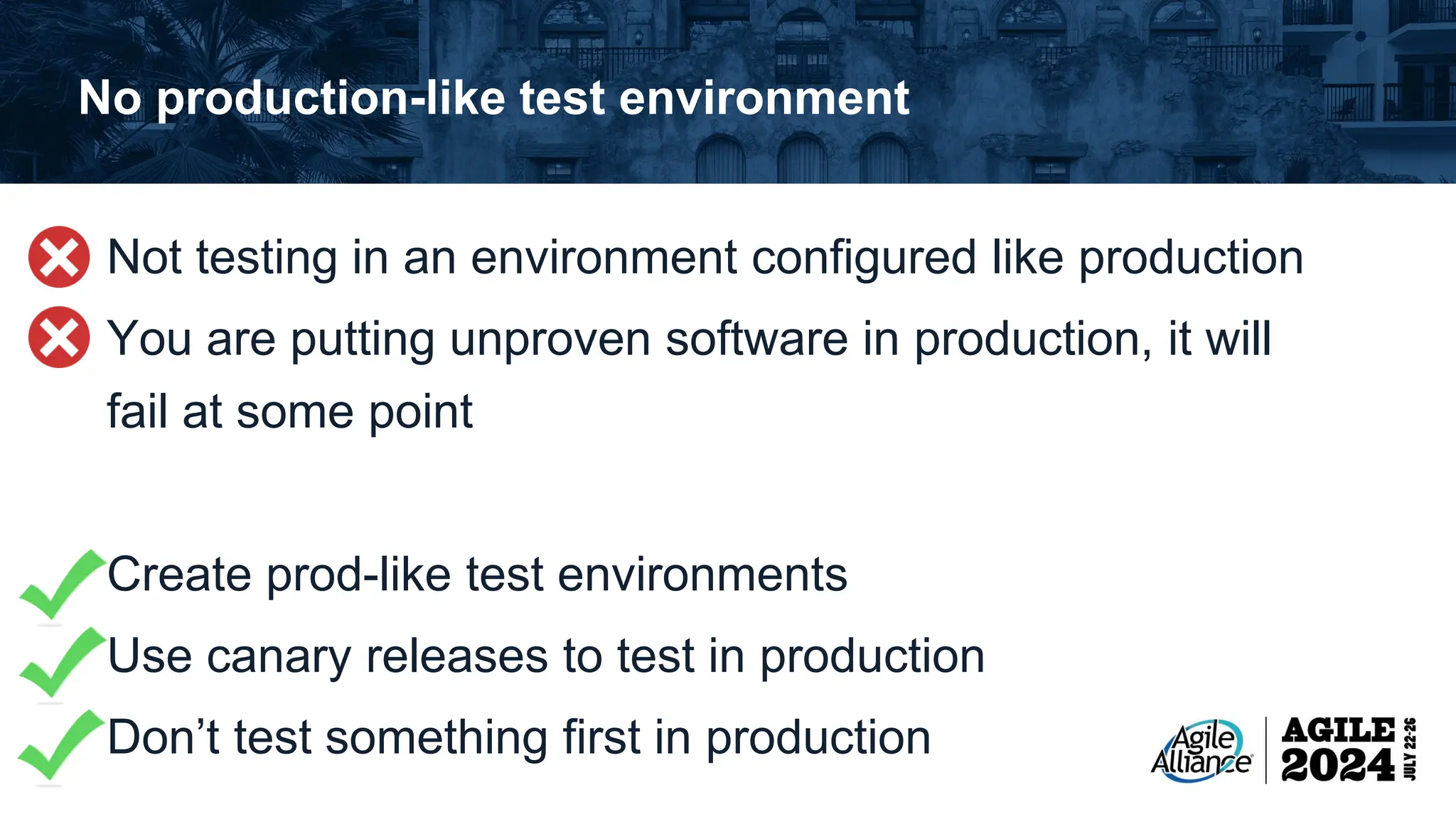 No production-like test environment Not testing in an environment configured like production You are putting unproven software in production, it will fail at some point Create prod-like test environments Use canary releases to test in production Don’t test something first in production 