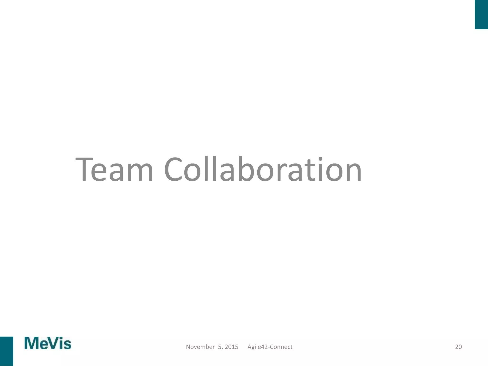 Team Collaboration
20November 5, 2015 Agile42-Connect
 